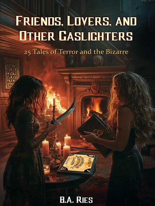 Title details for Friends, Lovers, & Other Gaslighters by B.A. Ries - Available